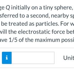 Of the charge q initially on a tiny sphere